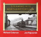 Steaming into Northamptonshire  by COLEMAN, Richard & RAJCZONEK, Joe 